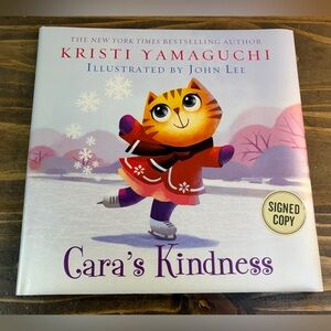 Cara's Kindness By Ice Skater Kristi Yamaguchi Children’s Book SIGNED 1st Ed. HC